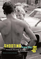 Shooting from the Hip: Photography, Masculinity, and Postwar America