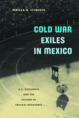 front cover of Cold War Exiles in Mexico