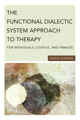 front cover of The Functional Dialectic System Approach to Therapy for Individuals, Couples, and Families