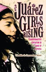front cover of Juárez Girls Rising