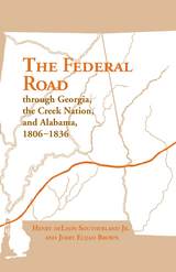 front cover of The Federal Road Through Georgia, the Creek Nation, and Alabama, 1806–1836
