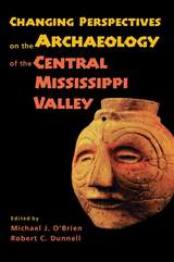 front cover of Changing Perspectives on the Archaeology of the Central Mississippi Valley