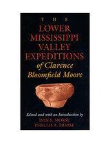 front cover of The Lower Mississippi Valley Expeditions of Clarence Bloomfield Moore