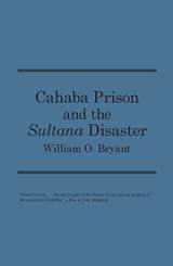 front cover of Cahaba Prison and the Sultana Disaster