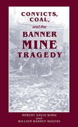 front cover of Convicts, Coal, and the Banner Mine Tragedy