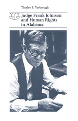 front cover of Judge Frank Johnson and Human Rights in Alabama