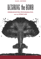 front cover of Desiring the Bomb