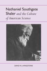 front cover of Nathaniel Southgate Shaler and the Culture of American Science