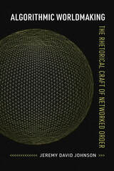 front cover of Algorithmic Worldmaking