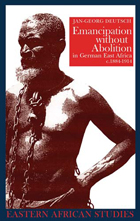 front cover of Emancipation without Abolition in German East Africa, c. 1884–1914