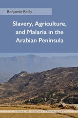 front cover of Slavery, Agriculture, and Malaria in the Arabian Peninsula