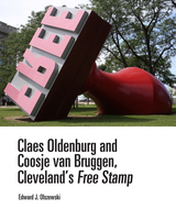 front cover of Claes Oldenburg and Coosje van Bruggen, Cleveland’s Free Stamp