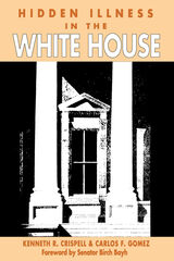 front cover of Hidden Illness in the White House