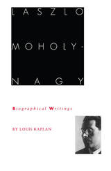 front cover of Laszlo Moholy-Nagy