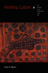 Painting Culture: The Making of an Aboriginal High Art