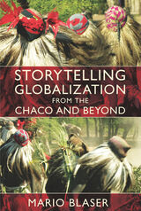 front cover of Storytelling Globalization from the Chaco and Beyond