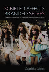 front cover of Scripted Affects, Branded Selves