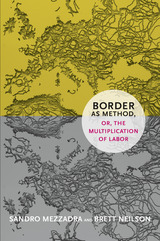 front cover of Border as Method, or, the Multiplication of Labor