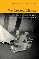 front cover of We Created Chávez