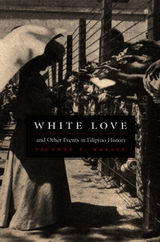 front cover of White Love and Other Events in Filipino History