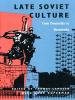 front cover of Late Soviet Culture from Perestroika to Novostroika