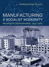 front cover of Manufacturing a Socialist Modernity