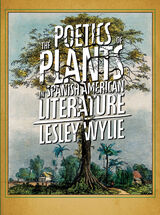 front cover of The Poetics of Plants in Spanish American Literature