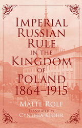 front cover of Imperial Russian Rule in the Kingdom of Poland, 1864-1915