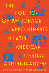 front cover of The Politics of Patronage Appointments in Latin American Central Administrations