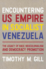 front cover of Encountering U.S. Empire in Socialist Venezuela