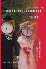 front cover of An Introduction to the History of Chronobiology, Volume 2