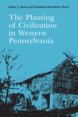 front cover of The Planting of Civilization in Western Pennsylvania