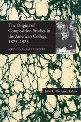 front cover of The Origins of Composition Studies in the American College, 1875–1925
