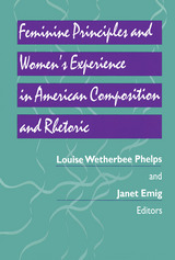 front cover of Feminine Principles & Women's Experience in American Composition & Rhetoric