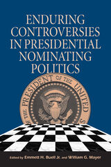 front cover of Enduring Controversies in Presidential Nominating Politics