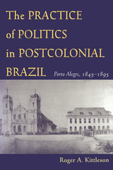 front cover of The Practice of Politics in Postcolonial Brazil