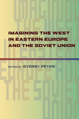 front cover of Imagining the West in Eastern Europe and the Soviet Union