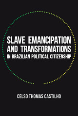 front cover of Slave Emancipation and Transformations in Brazilian Political Citizenship