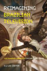front cover of Reimagining Brazilian Television