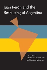 front cover of Juan Peron and the Reshaping of Argentina