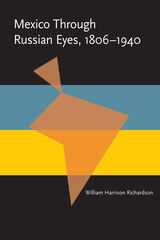 front cover of Mexico Through Russian Eyes, 1806-1940