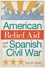 front cover of American Relief Aid and the Spanish Civil War