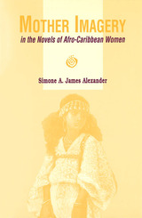 front cover of Mother Imagery in the Novels of Afro-Caribbean Women