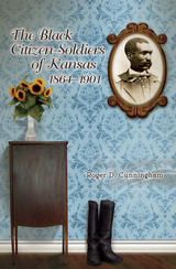front cover of The Black Citizen-Soldiers of Kansas, 1864-1901