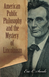 front cover of American Public Philosophy and the Mystery of Lincolnism