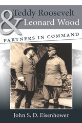 front cover of Teddy Roosevelt and Leonard Wood