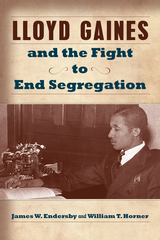 front cover of Lloyd Gaines and the Fight to End Segregation