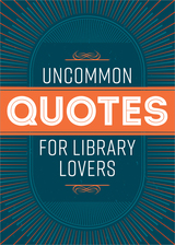 front cover of Uncommon Quotes for Library Lovers