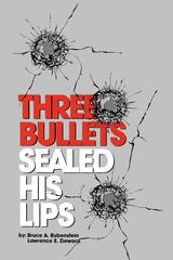 front cover of Three Bullets Sealed His Lips