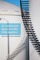 front cover of An Institutionalist Approach to Public Utility Regulation